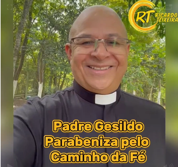 Vereador Ricardo Teixeira no Caminho da Fé – Mensagem do Padre Gesildo Torres