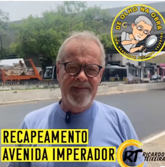 Vereador Ricardo Teixeira – Recapeamento Avenida Imperador