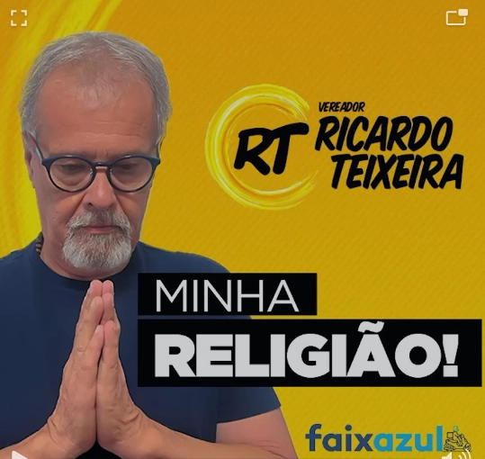 Vereador Ricardo Teixeira – Minha religião