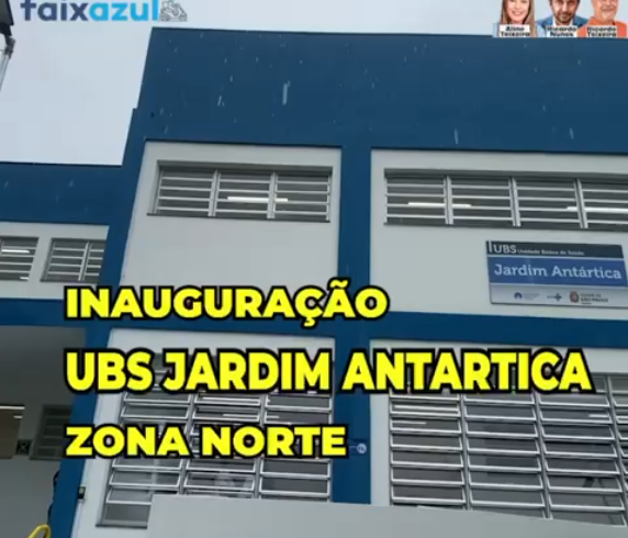 
  Inauguração UBS Jardim Antartica – Zona Norte