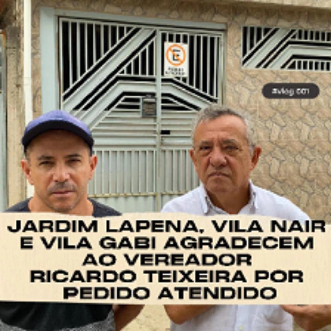 Vereador Ricardo Teixeira – Moradores Jardim Lapena, Vila Nair, Vila Gabi agradecem pedido atendido