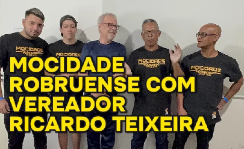 
  Mocidade Robruense com Vereador Ricardo Teixeira