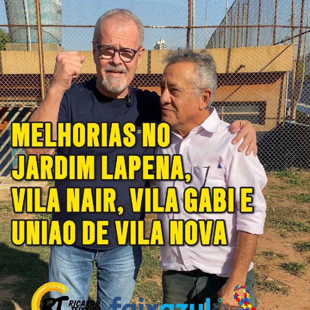 Vereador Ricardo Teixeira – Melhorias Jardim Lapena, Vila Gabi, Vila Nair e União de Vila Nova