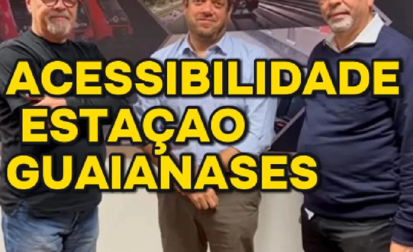 
  Vereador Ricardo Teixeira – Acessibilidade Estação CPTM Guaianases