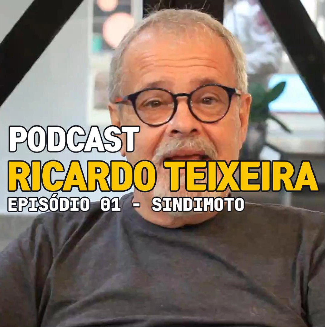 Podcast Ricardo Teixeira – Episódio 01 – SINDIMOTO