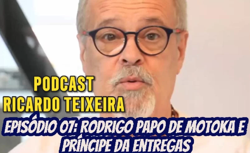 
  Podcast Ricardo Teixeira – Episódio 07 – Rodrigo, Papo de Motoka e Príncipe das Entregas