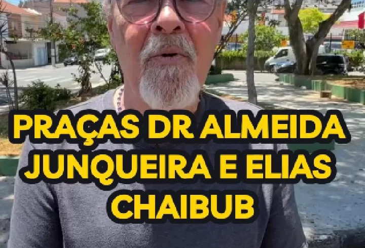 
  Vereador Ricardo Teixeira:; Praças Dr Almeida Junqueira e Elias Chaibub