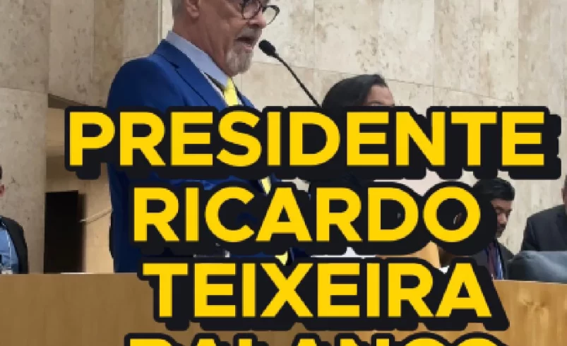 
  Vereador Ricardo Teixeira: Presidente e Balanço 2025